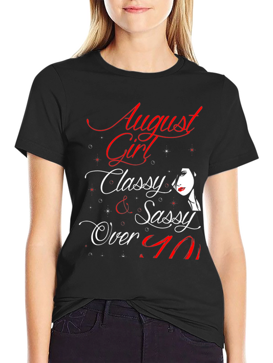 August Girl T-Shirt - Classy & Sassy Over 40 Birthday Tee