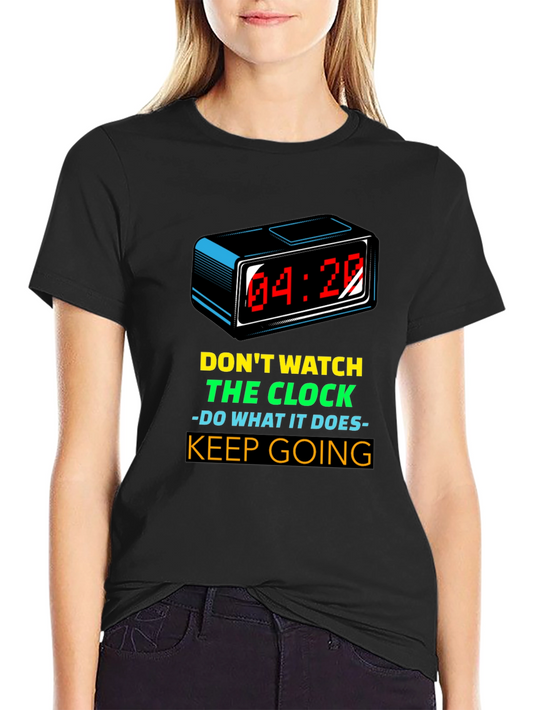Motivational T-Shirt: Dont Watch the Clock - Keep Going!