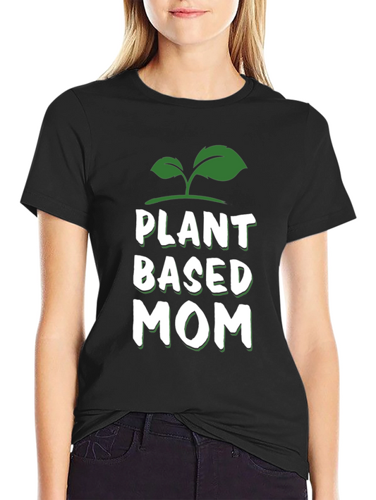 Plant Based Mom T-Shirt - Vegan Gift
