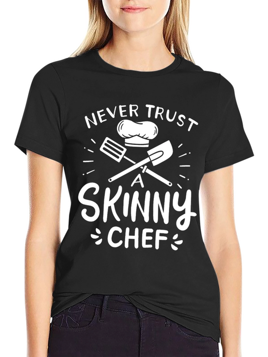 Never Trust a Skinny Chef Graphic T-Shirt