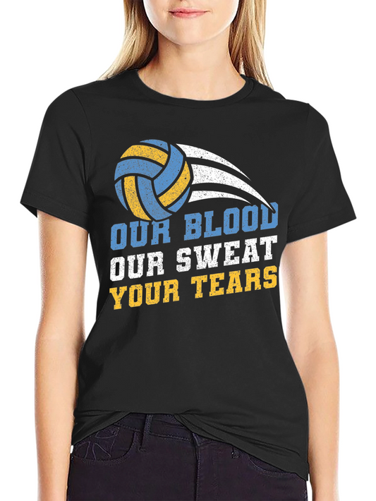 Volleyball T-Shirt - Our Blood Sweat Your Tears