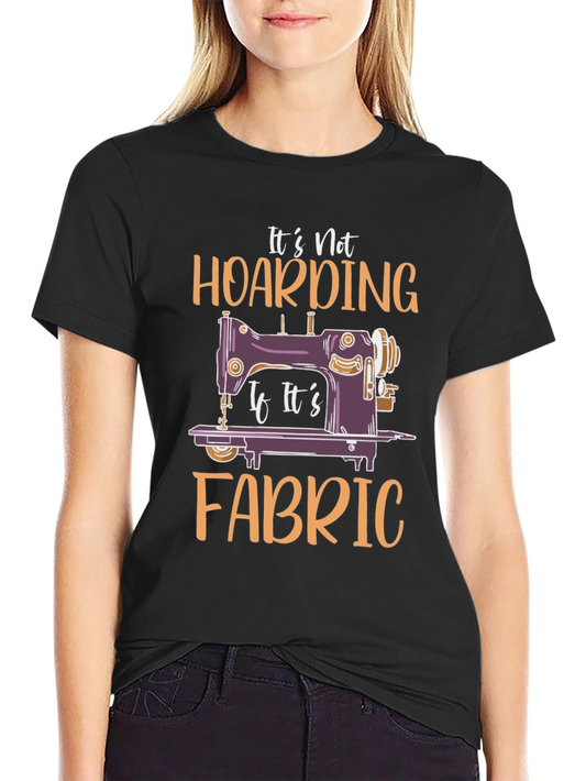 Its Not Hoarding Fabric T-Shirt