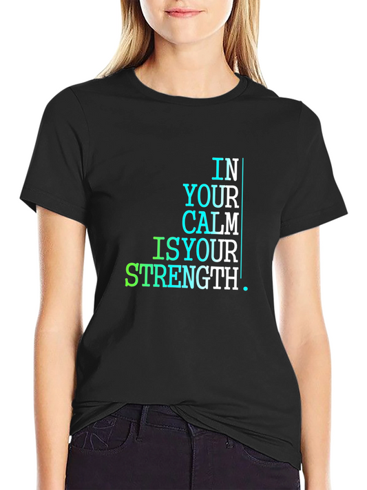 In Your Calm Is Your Strength T-Shirt