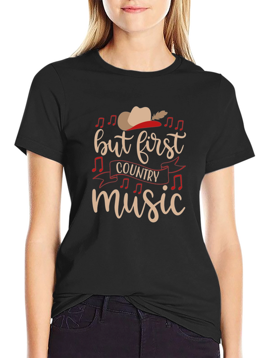 Country Music T-Shirt - But First Country Music