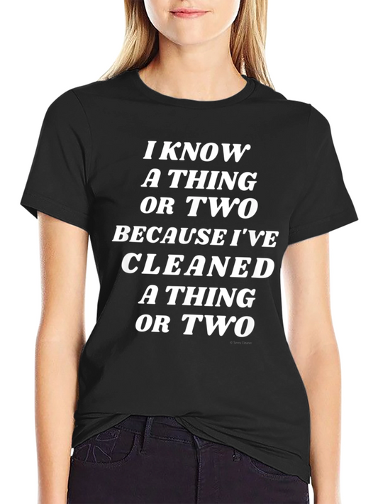 Funny Cleaning T-Shirt - I Know a Thing or Two