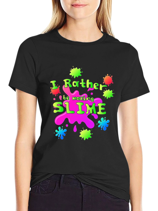 Id Rather Be Making Slime T-Shirt