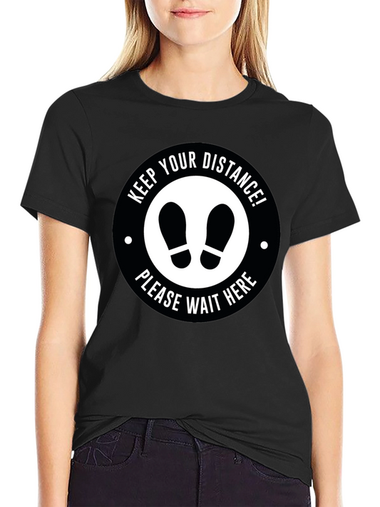 Social Distance T-Shirt - Keep Your Distance Wait Here