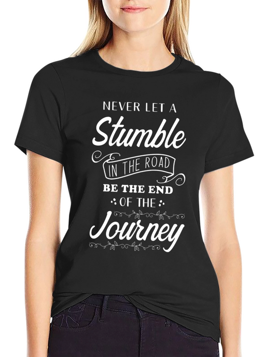 Motivational T-Shirt: Never Let A Stumble