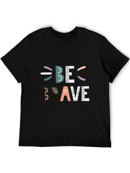 Be Brave Graphic Tee - Stylish Mens T-Shirt