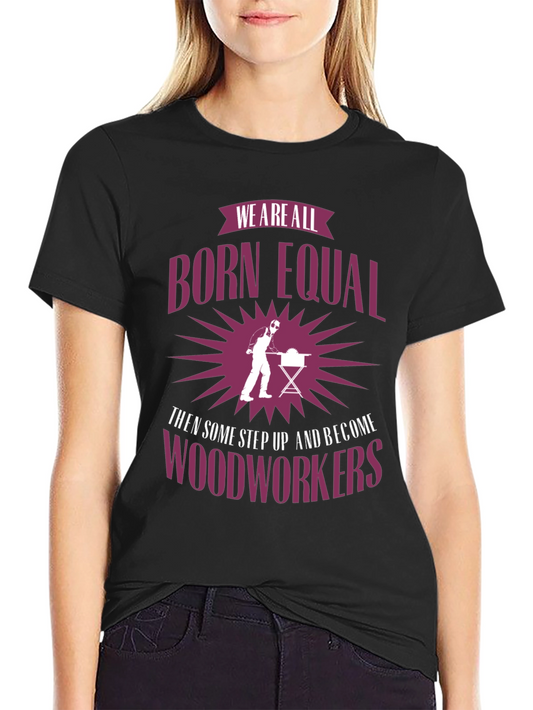 Born Equal Woodworkers Graphic Tee