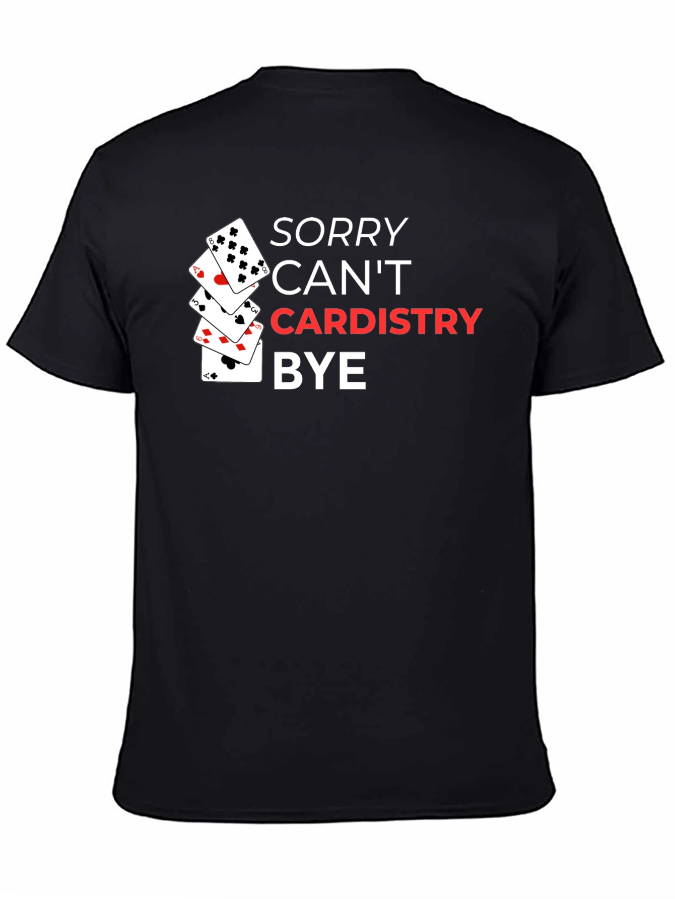 Sorry Cant Cardistry Bye T-Shirt