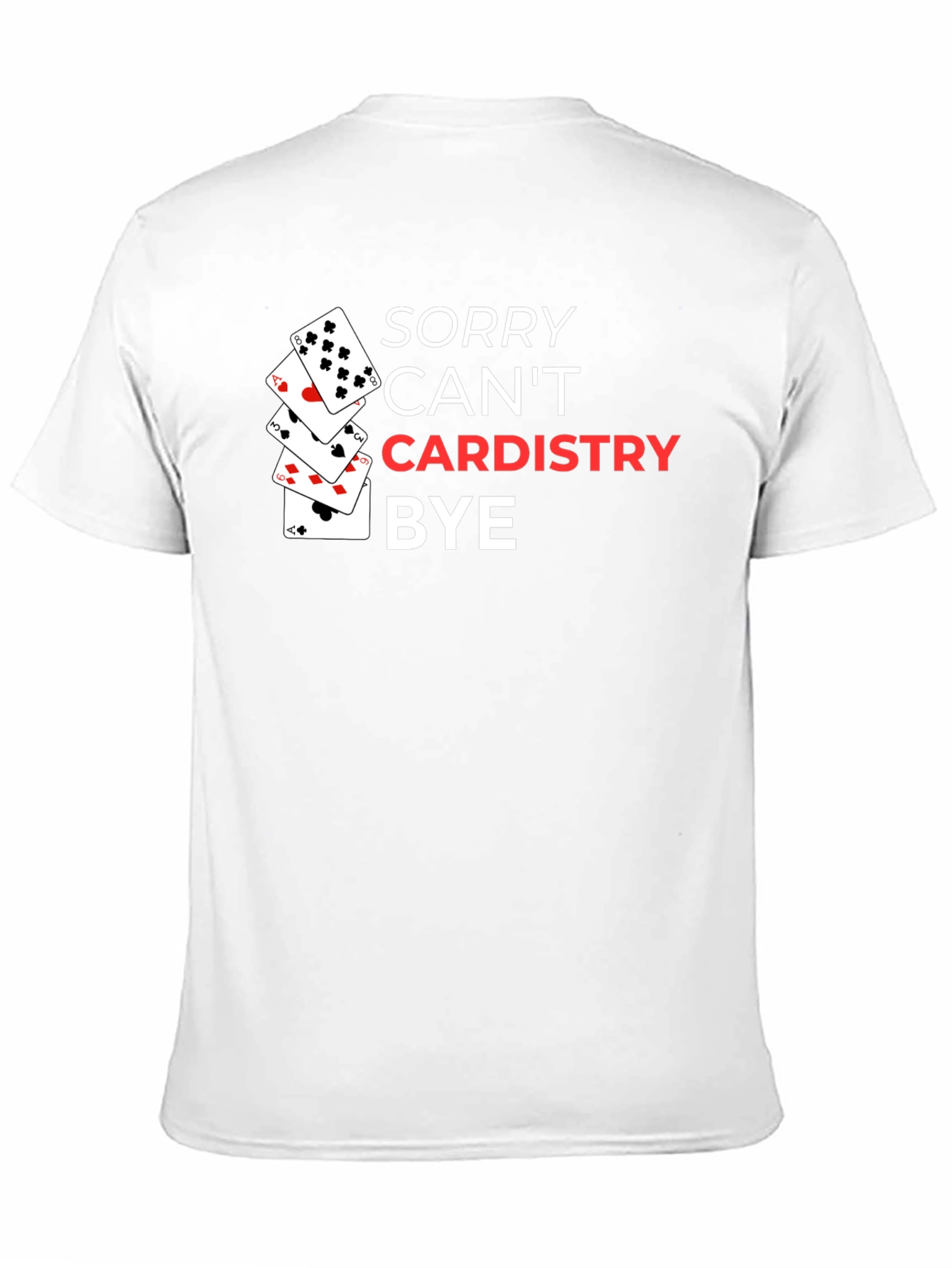 Sorry Cant Cardistry Bye T-Shirt