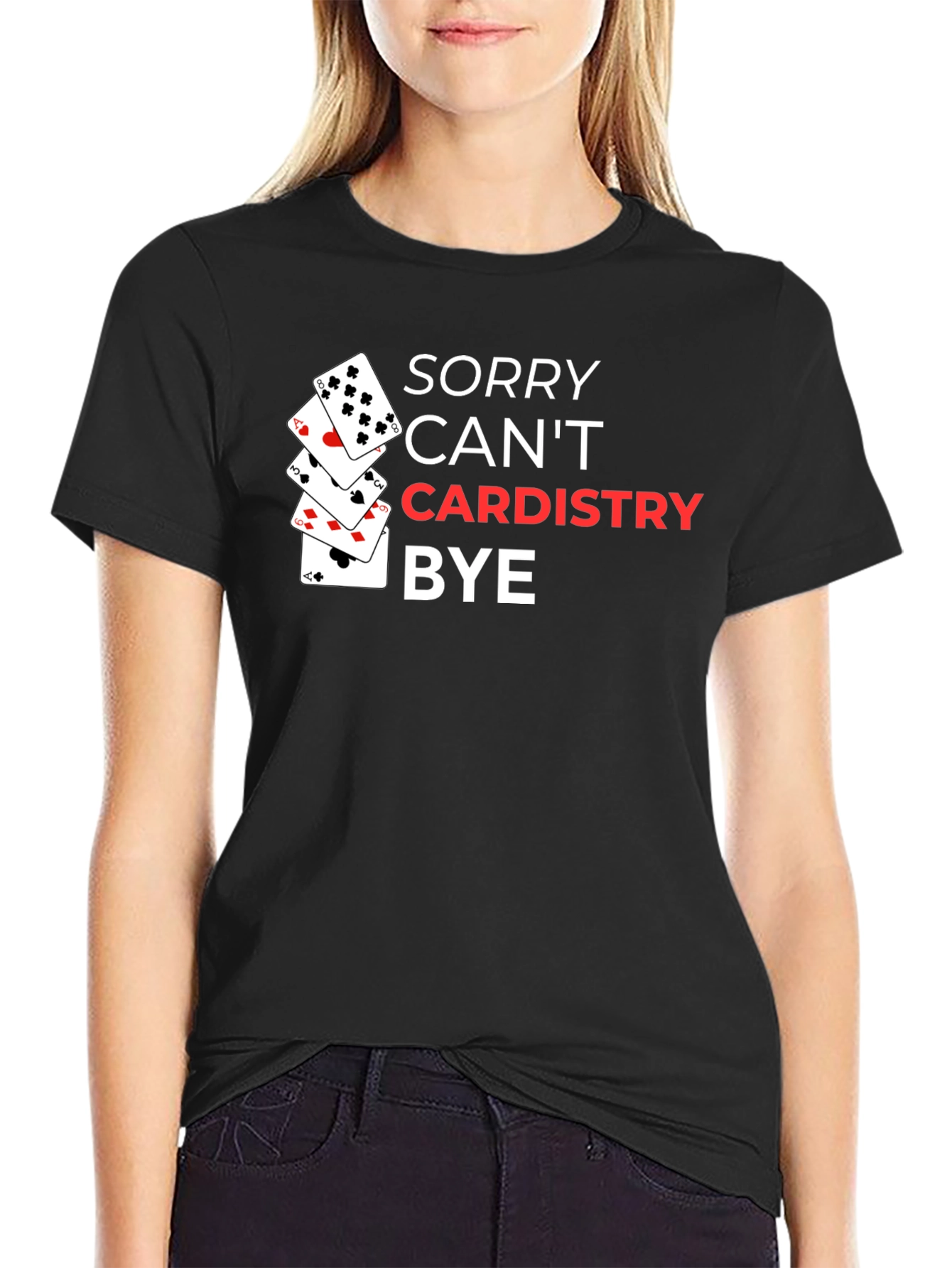 Sorry Cant Cardistry Bye T-Shirt