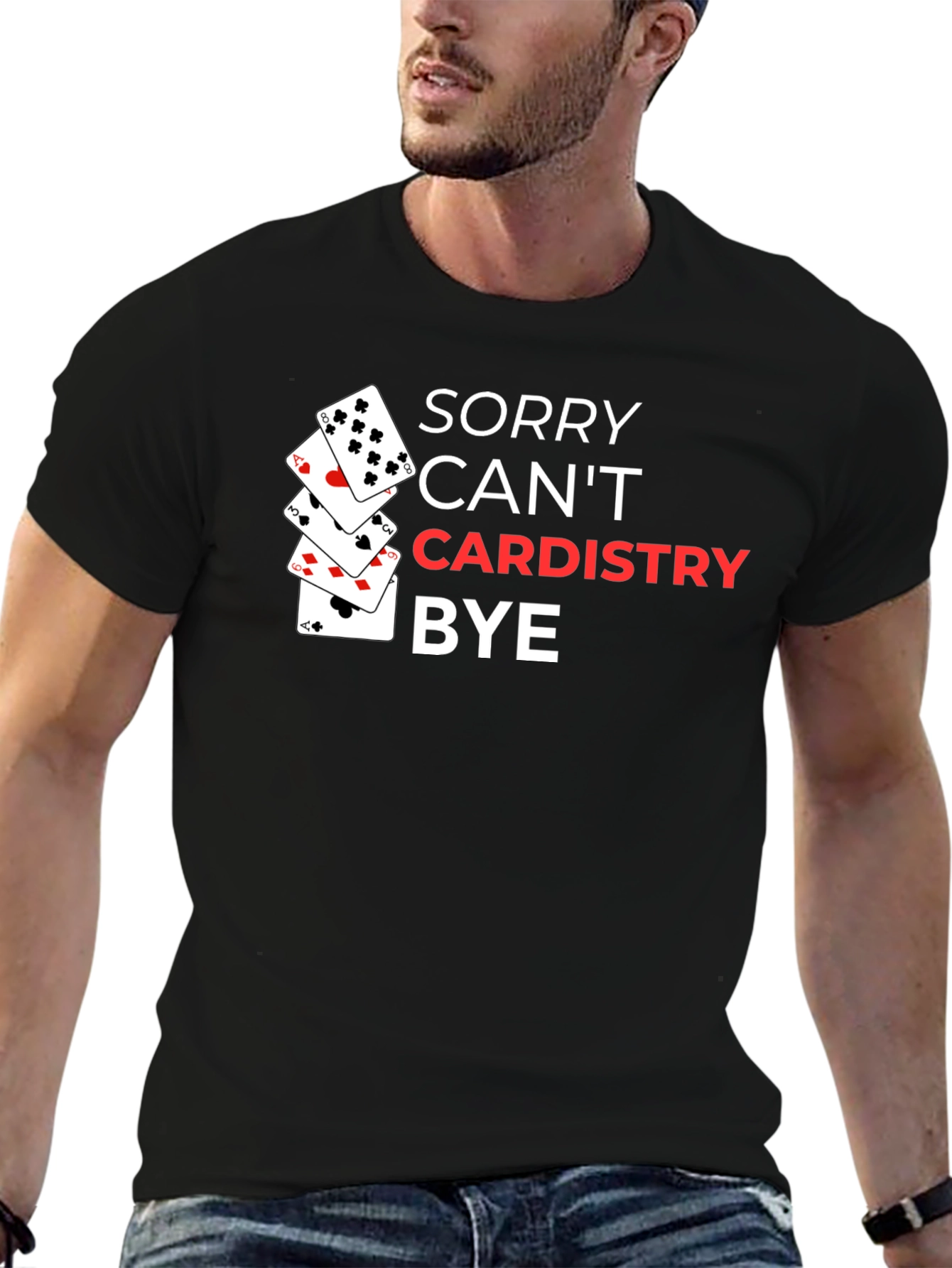 Sorry Cant Cardistry Bye T-Shirt