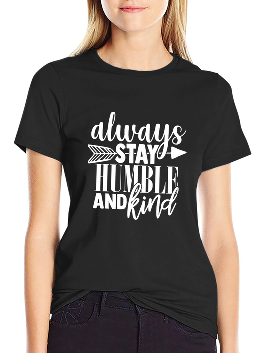 Always Stay Humble and Kind Tee