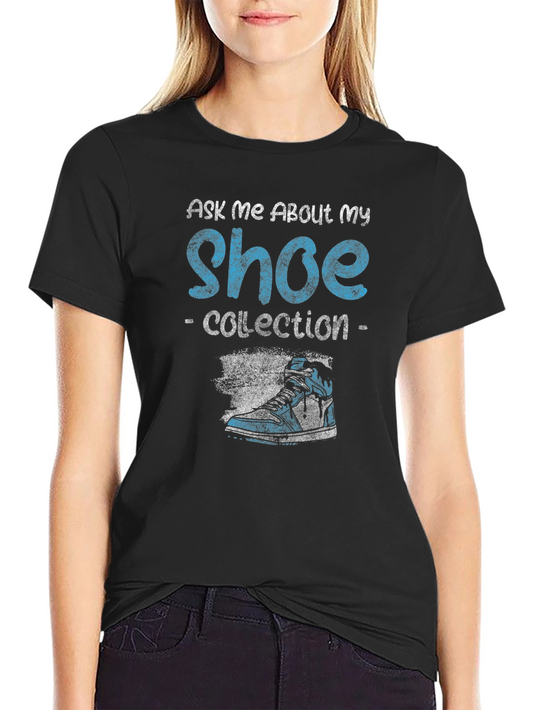 Ask Me About My Shoe Collection T-Shirt