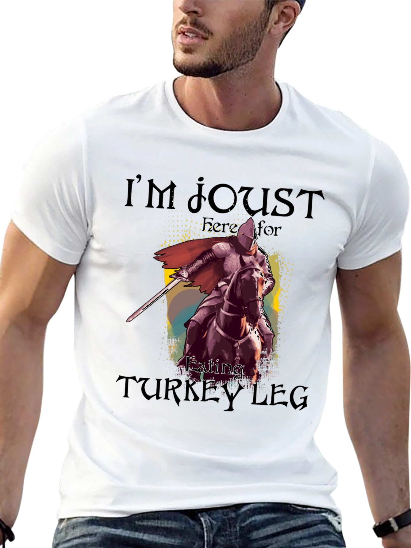 Im Joust Here for Eating Turkey Leg T-Shirt