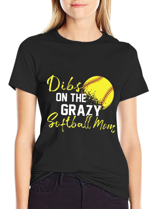 Dibs on the Crazy Softball Mom Graphic T-Shirt