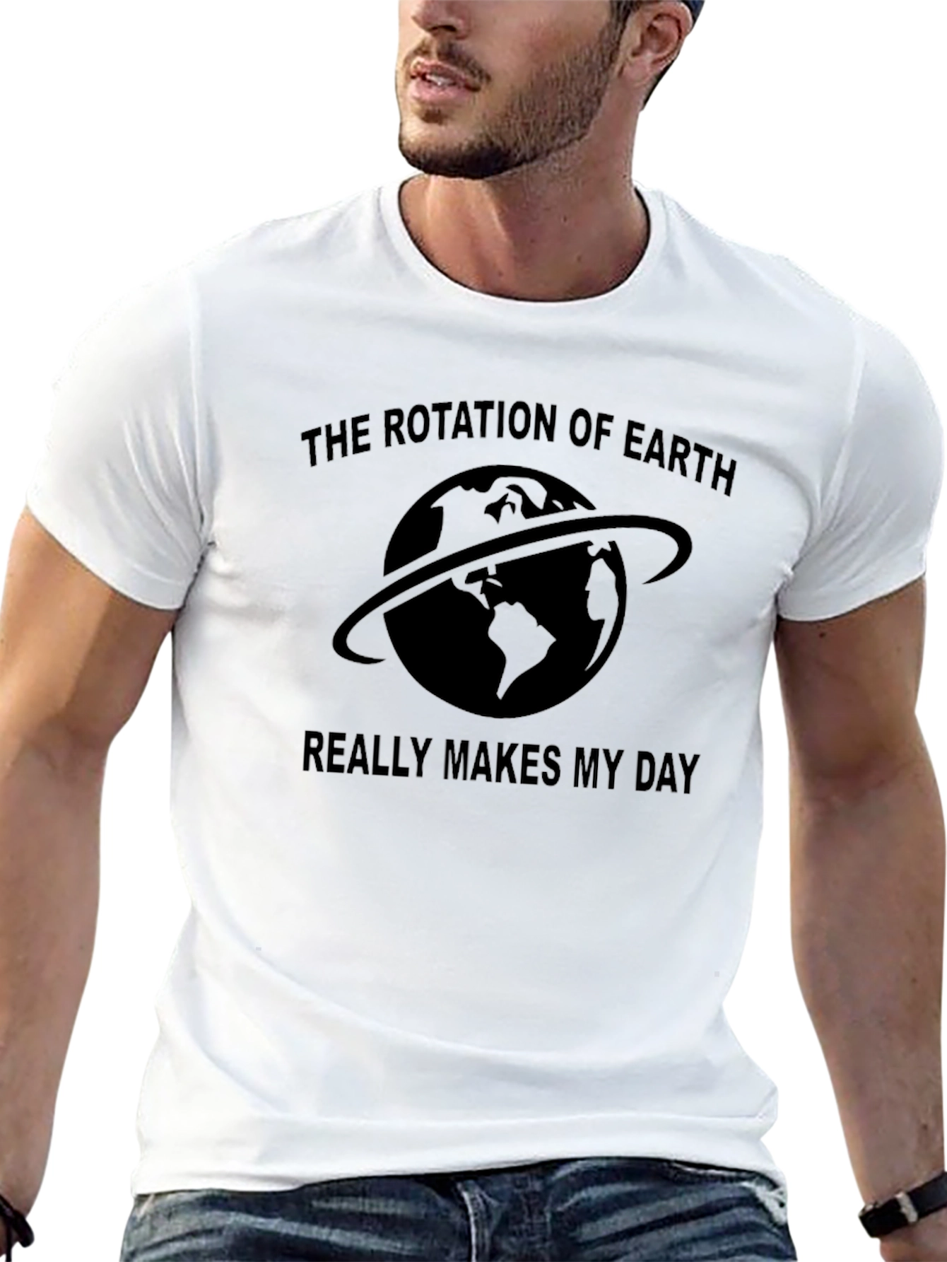 Rotation of Earth T-Shirt - Makes My Day!
