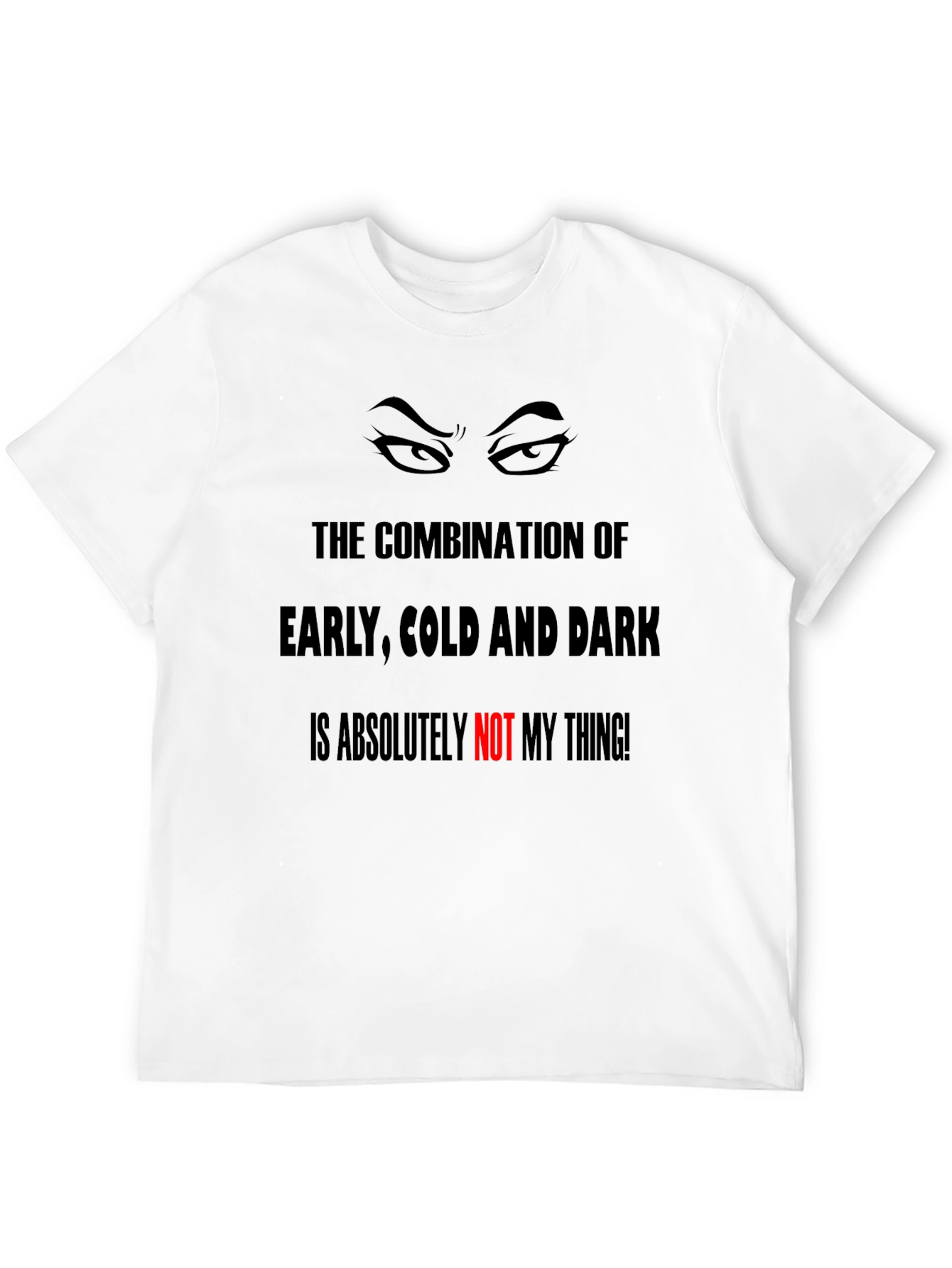 Humorous Graphic Tee - Early Cold & Dark