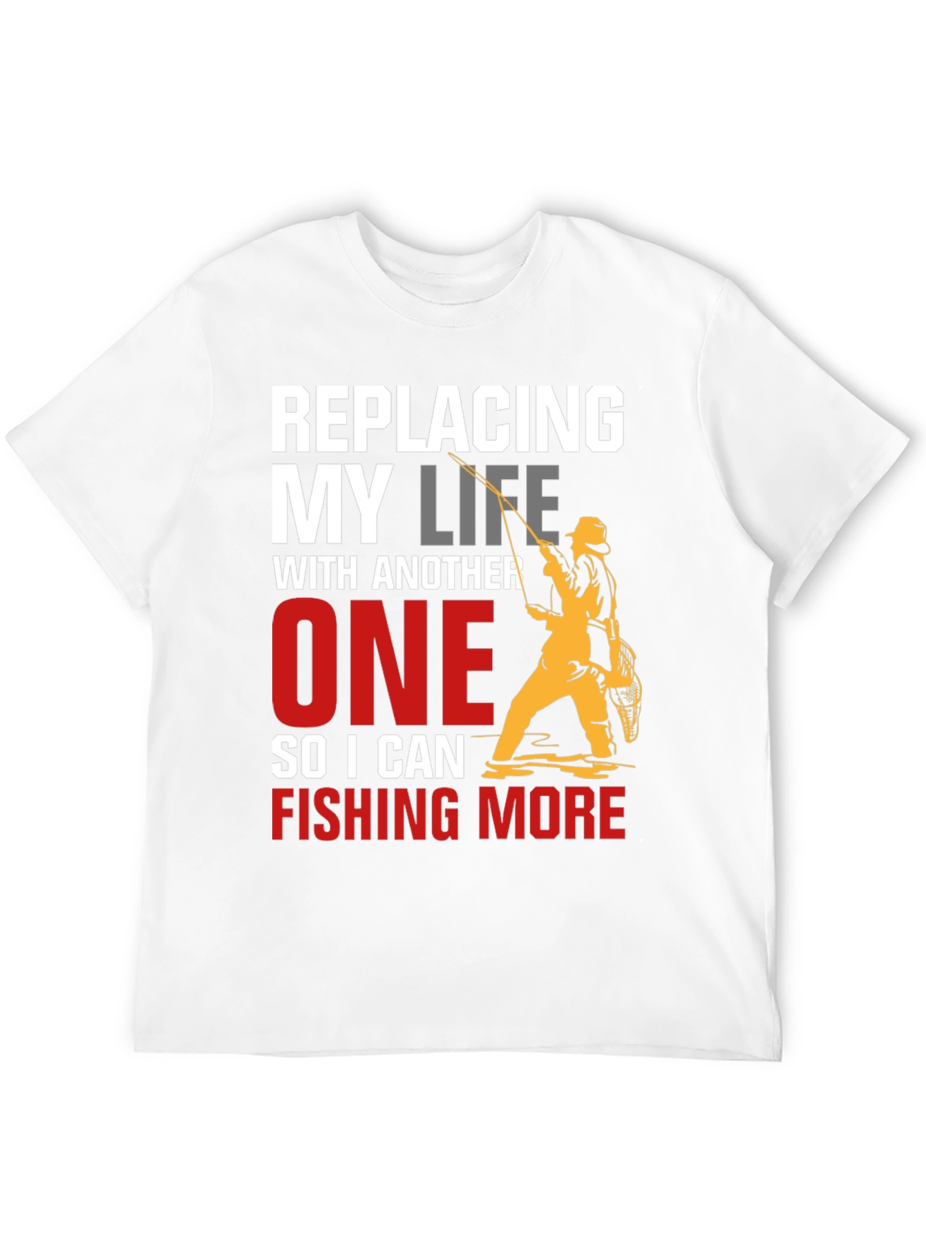 Fishing Life T-Shirt - Replacing My Life