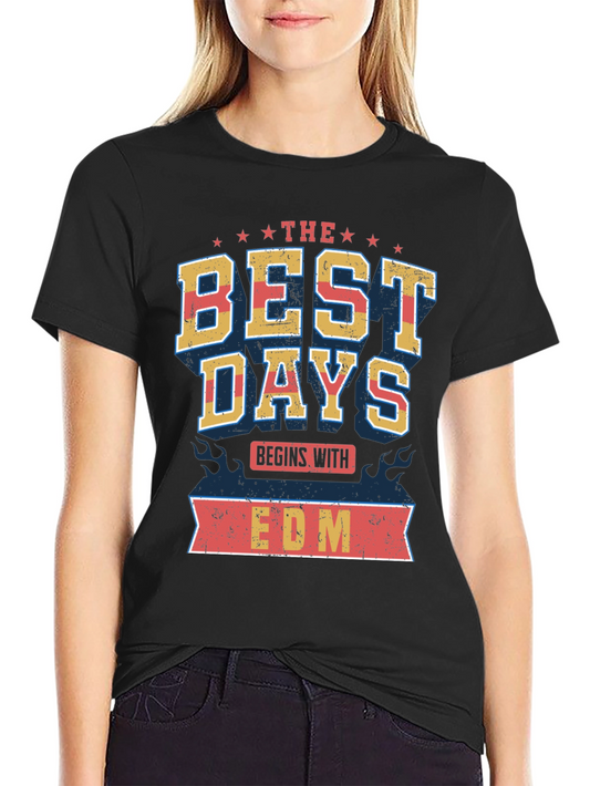 The Best Days Begin with EDM T-Shirt