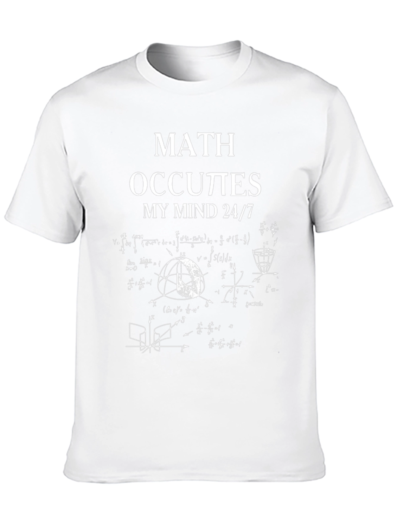 Math Occupies My Mind 24/7 Graphic T-Shirt