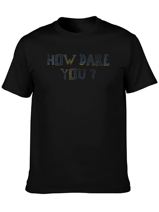 How Dare You? Graphic Tee - Soft Cotton Black T-Shirt