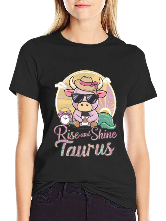 Rise and Shine Taurus T-Shirt