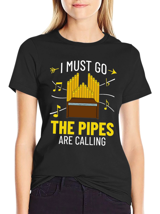 I Must Go The Pipes Are Calling T-Shirt
