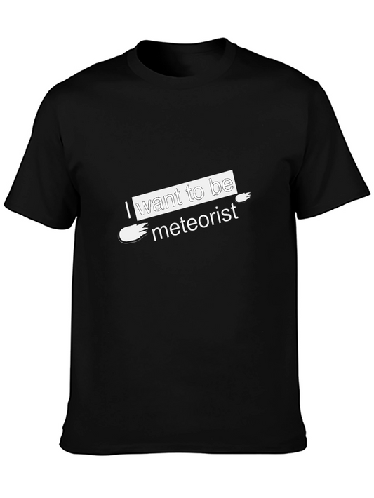 I Want to Be Meteorist Black T-Shirt