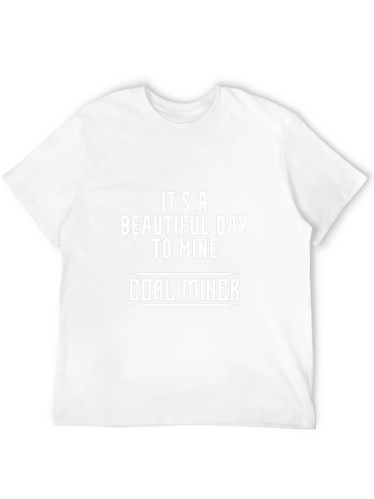 Its A Beautiful Day to Mine Coal Miner T-Shirt