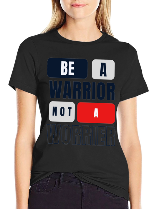 Be A Warrior Tee - Motivational Graphic Print
