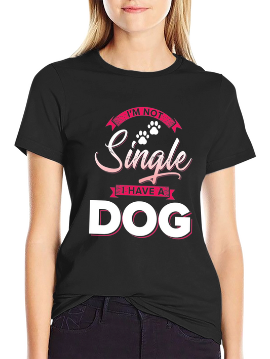 Im Not Single I Have a Dog T-Shirt