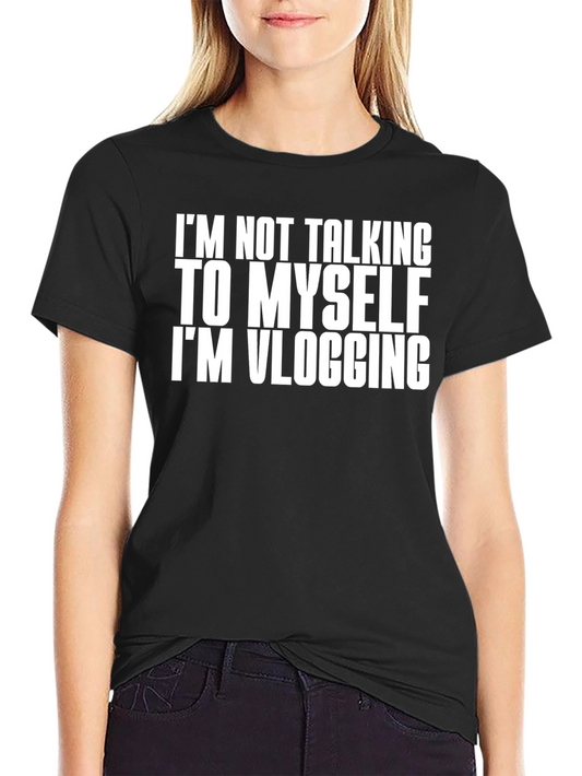 Im Not Talking to Myself Vlogging T-Shirt