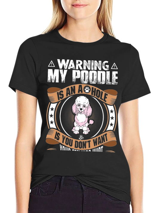 Warning: My Poodle Is An A**hole Graphic Tee