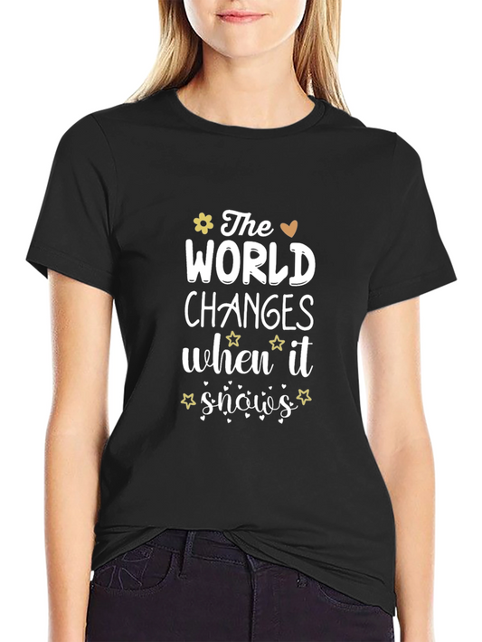 Inspirational Black T-shirt: The World Changes When It Shows