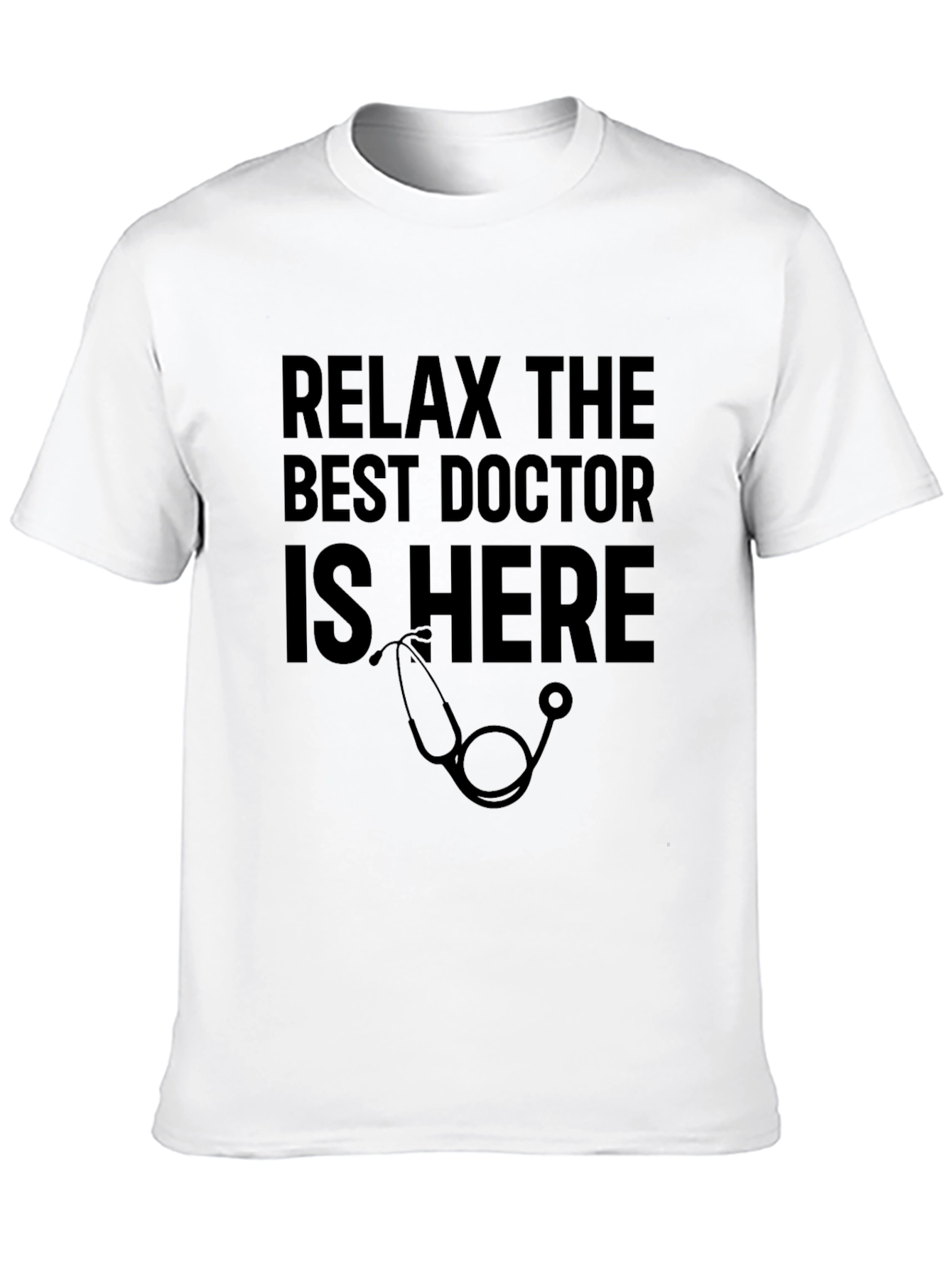 Relax Best Doctor Is Here Graphic Tee