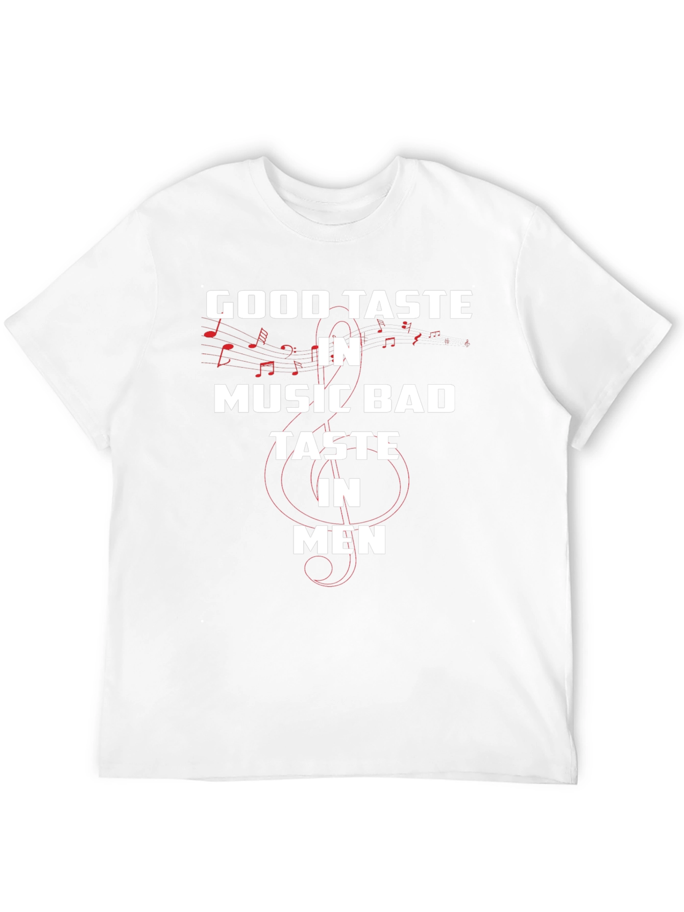 Good Taste in Music Bad Taste in Men T-Shirt