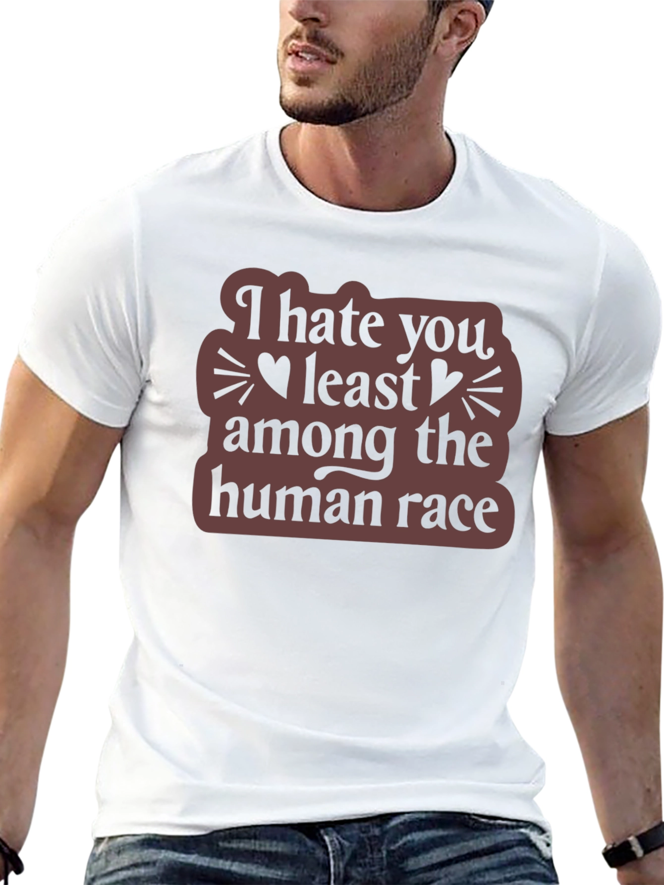 I Hate You Least Among The Human Race T-Shirt