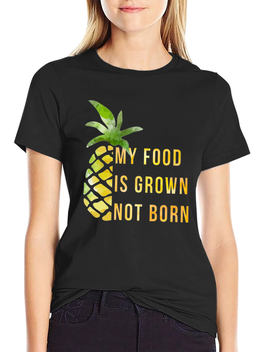 Vegan Pineapple T-Shirt - My Food is Grown Not Born