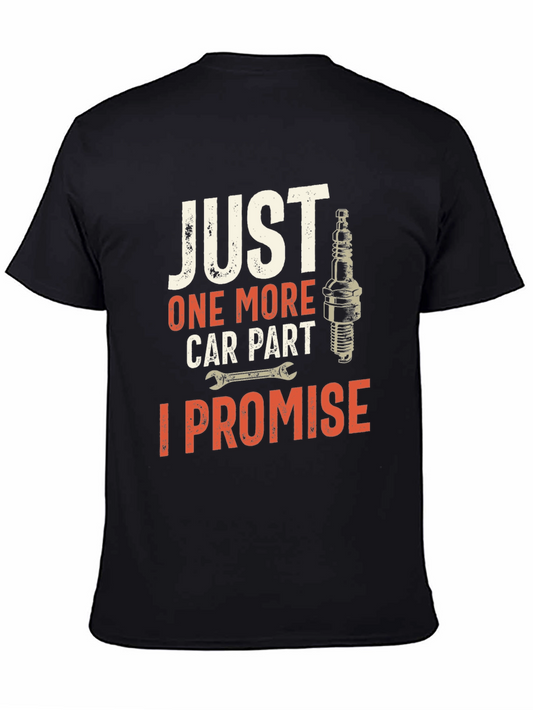 Just One More Car Part T-Shirt - Mechanic Gift