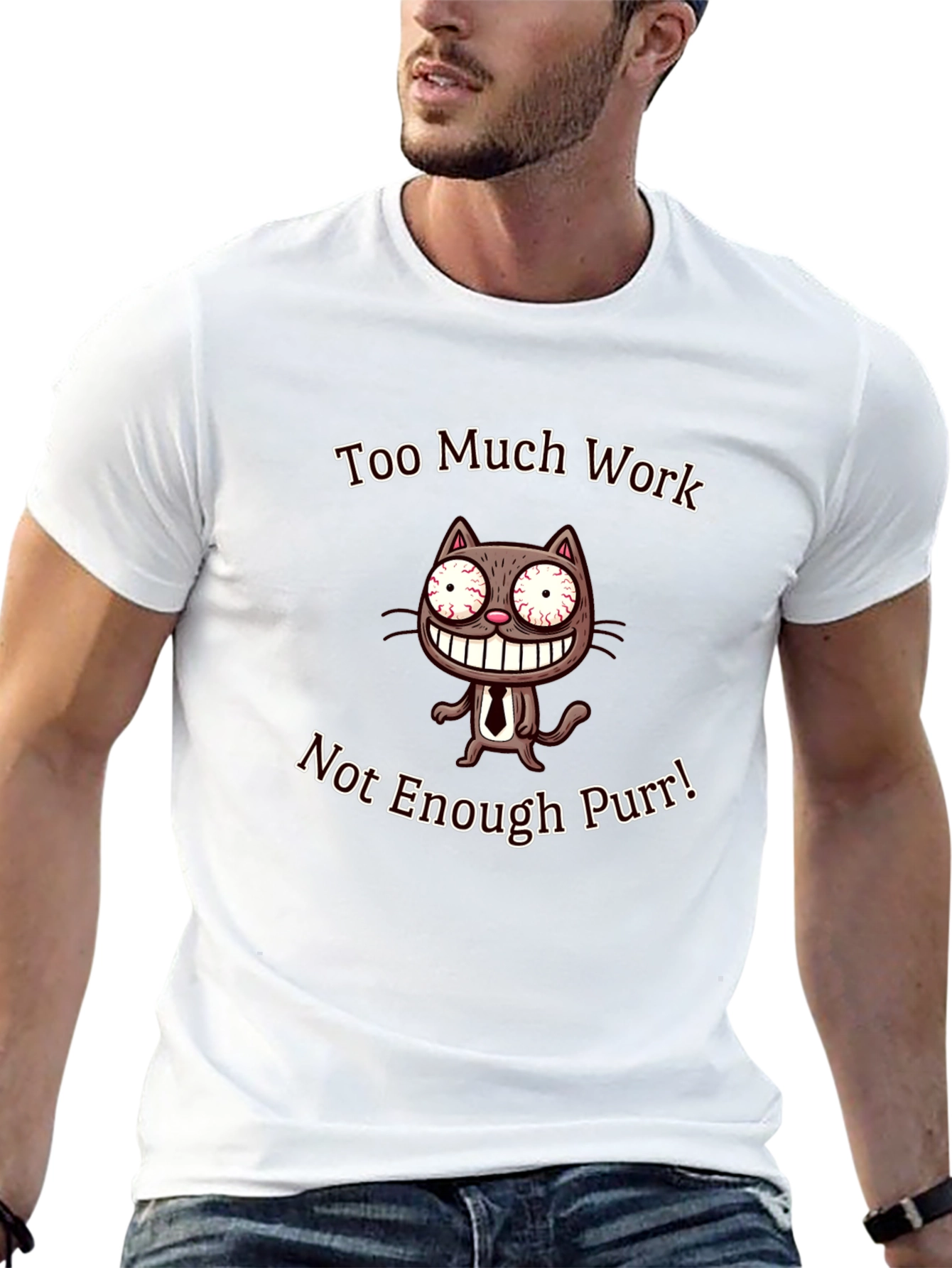 Too Much Work Not Enough Purr T-Shirt