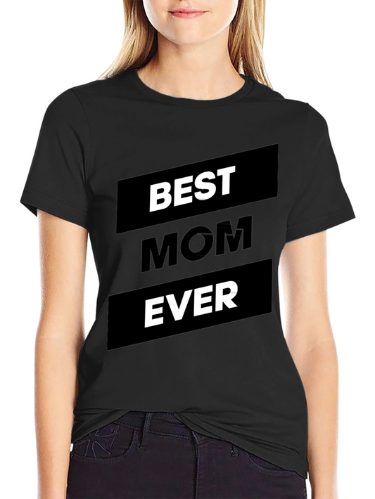 Best Mom Ever T-Shirt - Black Graphic Tee
