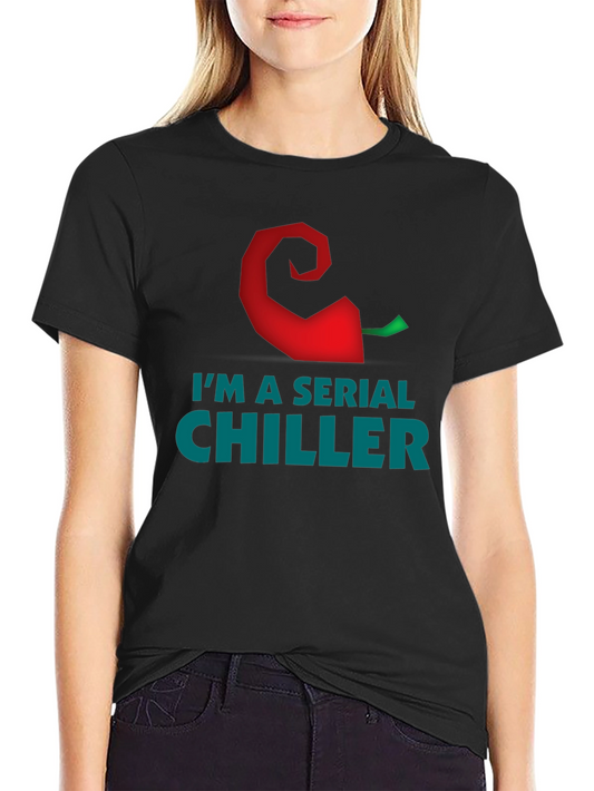 Im a Serial Chiller Graphic T-Shirt