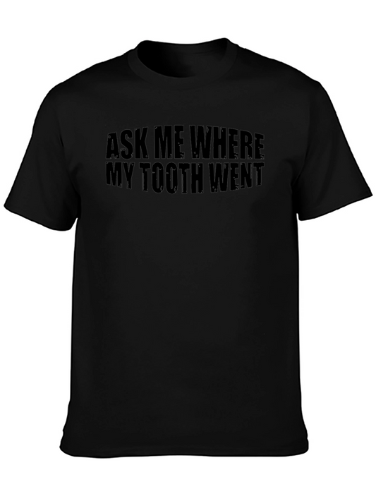 Ask Me Where My Tooth Went Funny Black T-Shirt