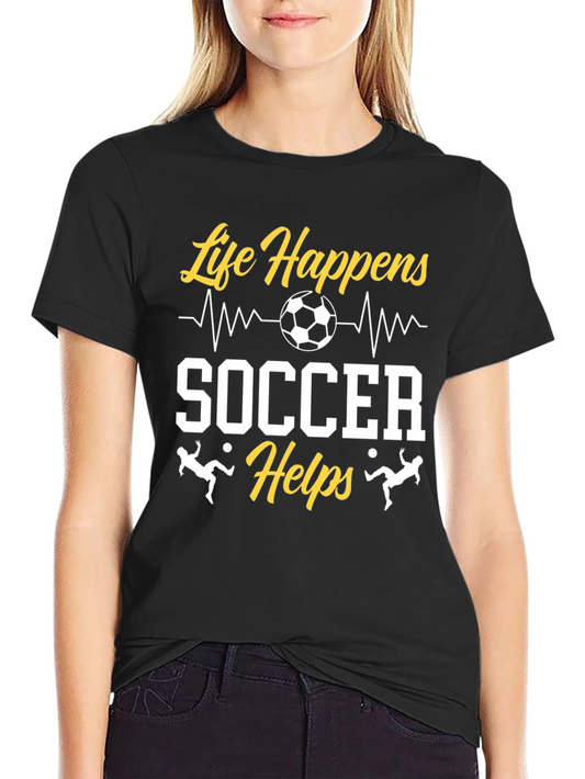 Life Happens Soccer Helps Graphic T-Shirt