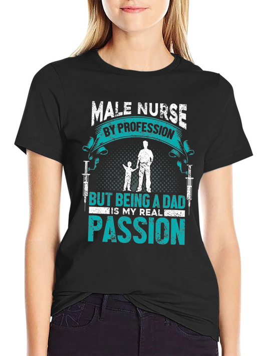 Male Nurse Dad T-Shirt: Passion & Profession