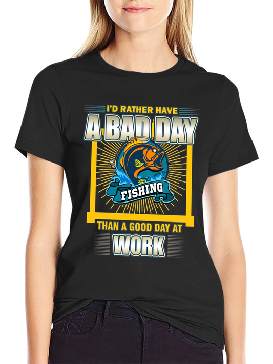 Fishing T-Shirt: A Bad Day Fishing Beats a Good Day at Work