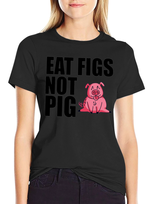 Eat Figs Not Pig Vegan Graphic Tee
